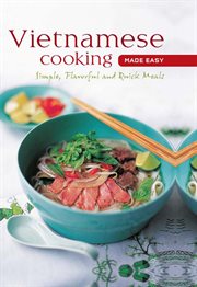 Vietnamese cooking made easy: simple, flavorful and quick meals cover image