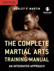 The complete martial arts training manual: an integrated approach cover image