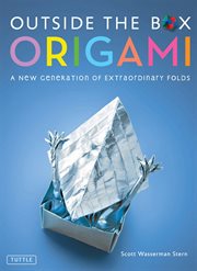Outside the box origami: a new generation of extraordinary folds cover image