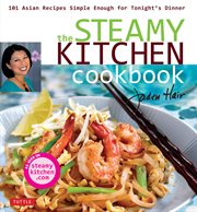 The steamy kitchen: 101 asian recipes simple enough for tonight's dinner cover image