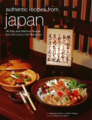 Authentic recipes from Japan: 96 easy and delicious recipes from the Land of the Rising Sun cover image