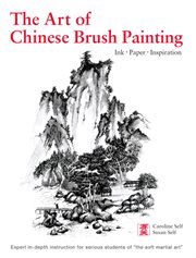 The art of Chinese brush painting: ink, paper, inspiration cover image