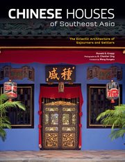 Chinese houses of Southeast Asia: the eclectic architecture of sojourners and settlers cover image