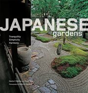 Japanese Gardens: Tranquility, Simplicity, Harmony cover image