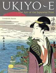 Ukiyo-e: the Art of the Japanese Print cover image