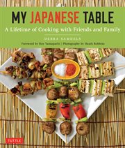 My Japanese Table: a Lifetime of Cooking with Friends and Family cover image