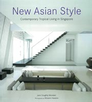 New Asian style: contemporary tropical living in Singapore cover image