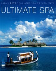 Ultimate spa: Asia's best spas and spa treatments cover image