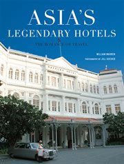 Asia's legendary hotels: the romance of travel cover image