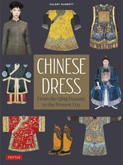 Chinese Dress : From the Qing Dynasty to the Present cover image