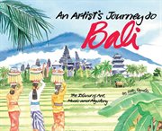 An artist's journey to Bali: the island of art, magic and mystery cover image