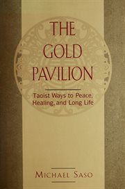The Gold pavilion: Taoist ways to peace, healing, and long life cover image