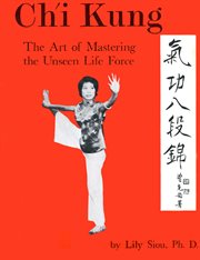 Ch'i kung: the art of mastering the unseen life force cover image