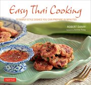 Easy Thai cooking: 75 simple recipes with authentic Thai flavors cover image