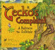 Gecko's complaint: a Balinese folktale cover image