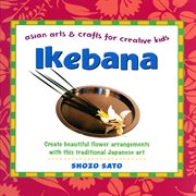 Ikebana: Asian arts & crafts for creative kids cover image