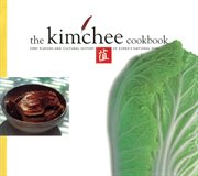 The Kimchee cookbook: fiery flavors and cultural history of Korea's national dish cover image