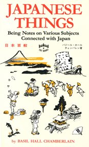 Japanese things: being notes on various subjects connected with Japan, for the use of travelers and others cover image