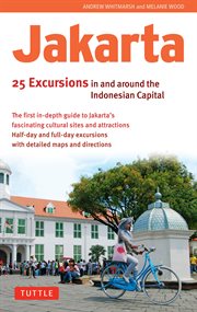 Jakarta: 25 excursions in and around Indonesia's capital city cover image