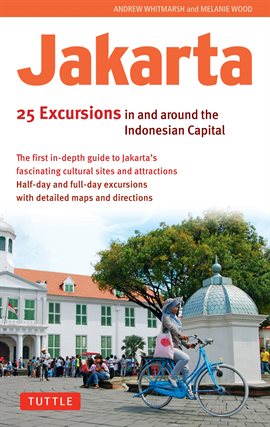 Cover image for Jakarta: 25 Excursions In and Around the Indonesian Capital