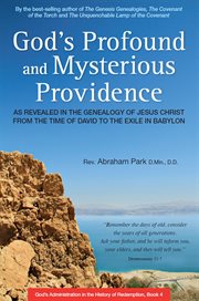 God's Profound and Mysterious Providence: As revealed in the Genealogy of Jesus Christ from the Time of David to the Exile in Babylon cover image