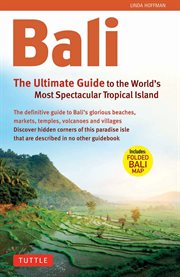 Bali: the ultimate guide to the world's most spectacular island cover image