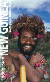 Indonesian New Guinea adventure guide: West Papua/Irian Jaya cover image