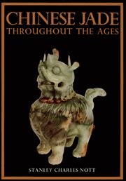 Chinese jade throughout the ages, a review of its characteristics, decoration, folklore, and symbolism cover image