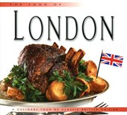 The food of London: a culinary tour of classic British cuisine cover image
