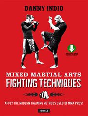Mixed martial arts fighting techniques: apply the modern training methods used by MMA pros! cover image