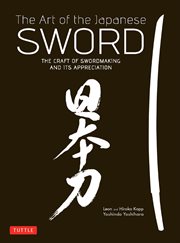 The Art of the Japanese Sword: the Craft of Swordmaking and Its Appreciation cover image