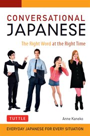 Conversational Japanese: the right word at the right time cover image