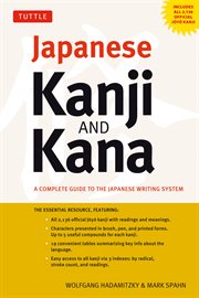 Japanese Kanji and Kana: a complete guide to the Japanese writing system cover image