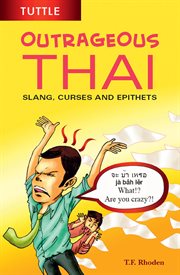 Outrageous Thai: slang, curses and epithets cover image