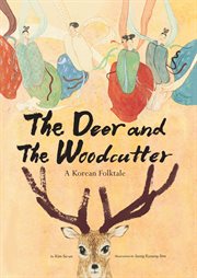 The deer and the woodcutter: a Korean folktale cover image