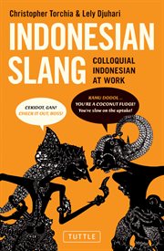 Indonesian slang: colloquial Indonesian at work cover image