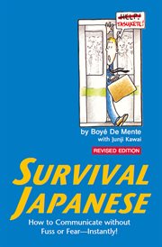 Survival Japanese: how to communicate without fuss or fear-- instantly! cover image
