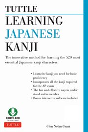 Learning Japanese kanji: the innovative method to learning the 520 most essential Japanese kanji characters cover image