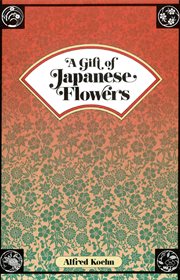Gift of Japanese Flowers cover image