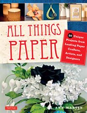 All things paper: simple, elegant objects made with paper cover image