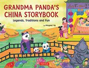 Grandma Panda's China storybook: fun for kids with Chinese legends and traditions cover image