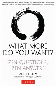 What more do you want?: zen questions, zen answers cover image