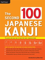 The second 100 Japanese kanji: the quick and easy way to learn the basic Japanese kanji cover image