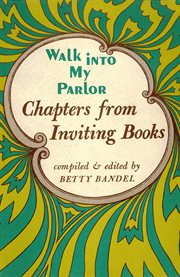 Walk into my parlor: chapters from inviting books cover image