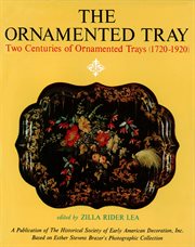 The Ornamented Tray: Two Centuries Of Ornamented Trays (1720-1920{Rpara} cover image