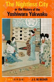 Nightless City: Or the History of the Yoshiwara Yukwaku cover image