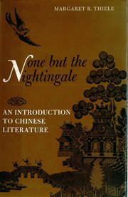 None but the nightingale: an introduction to Chinese literature cover image