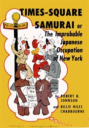Times-Square samurai, or, The improbable Japanese occupation of New York cover image