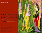 Land of the reed plains: ancient Japanese lyrics from the Manyoshu cover image