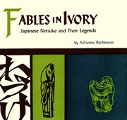 Fables in ivory: Japanese netsuke and their legends cover image